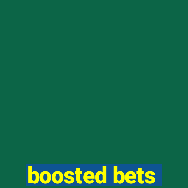 boosted bets