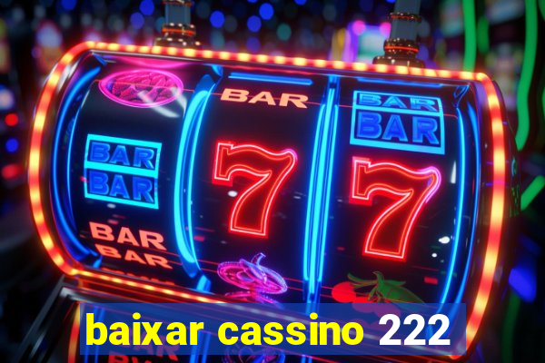 baixar cassino 222