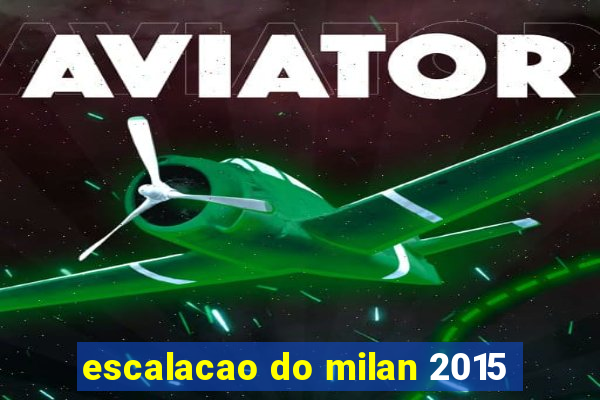 escalacao do milan 2015