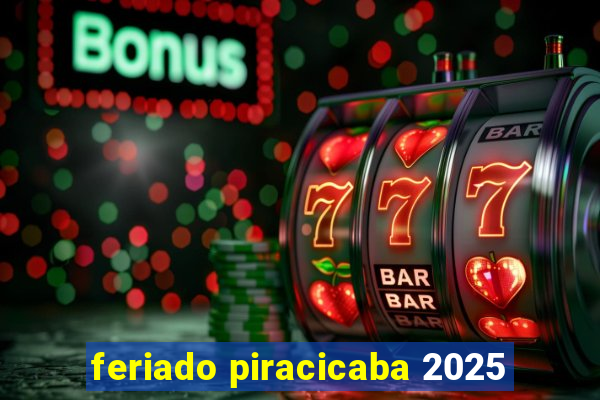 feriado piracicaba 2025