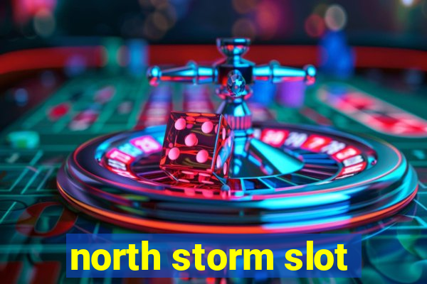 north storm slot