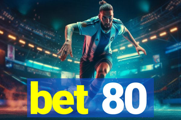 bet 80