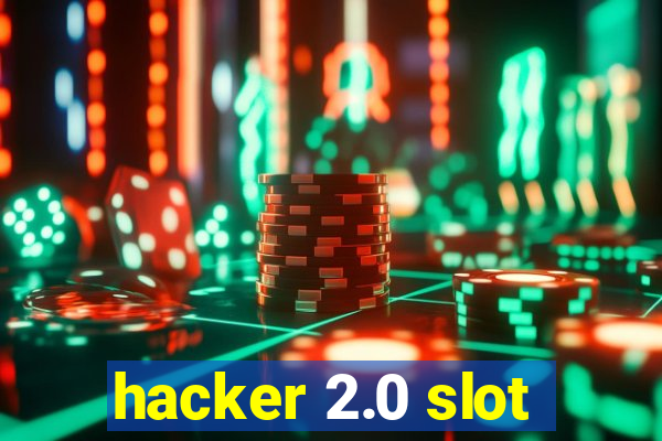 hacker 2.0 slot