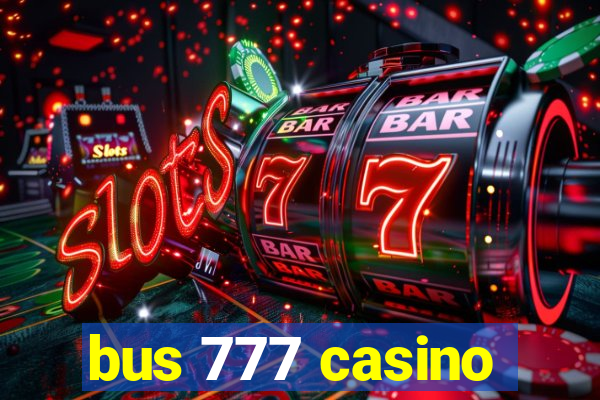 bus 777 casino