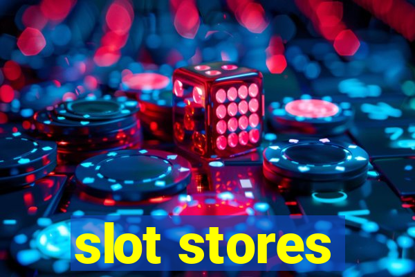 slot stores