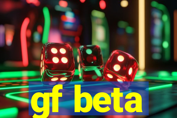 gf beta