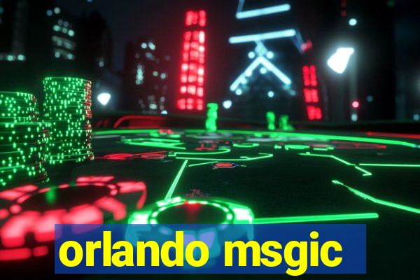 orlando msgic