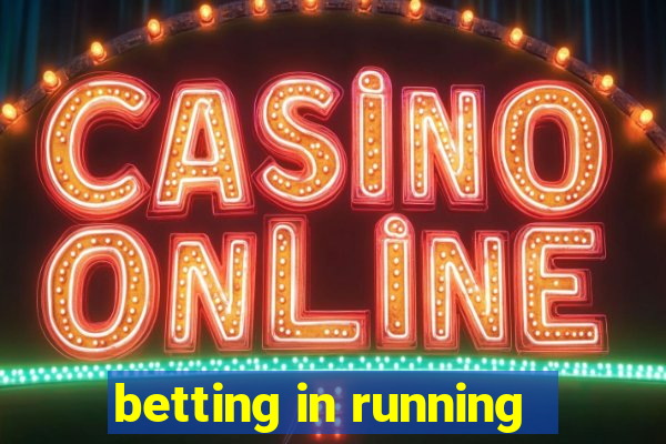 betting in running