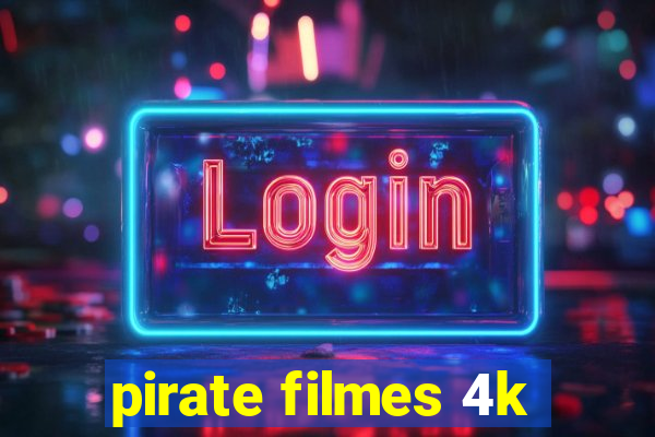 pirate filmes 4k