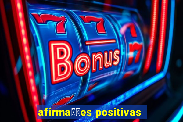 afirma莽玫es positivas