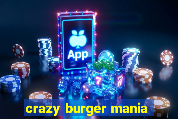 crazy burger mania