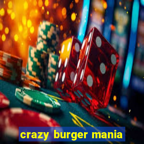 crazy burger mania