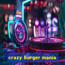 crazy burger mania