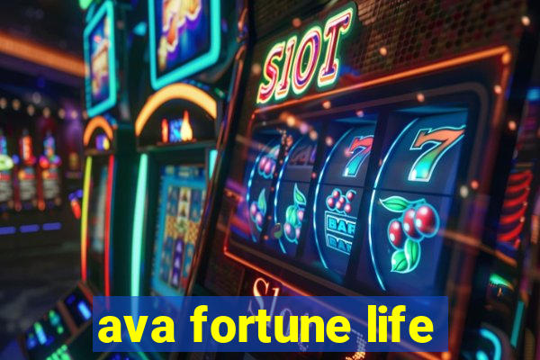 ava fortune life