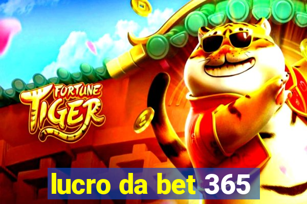 lucro da bet 365