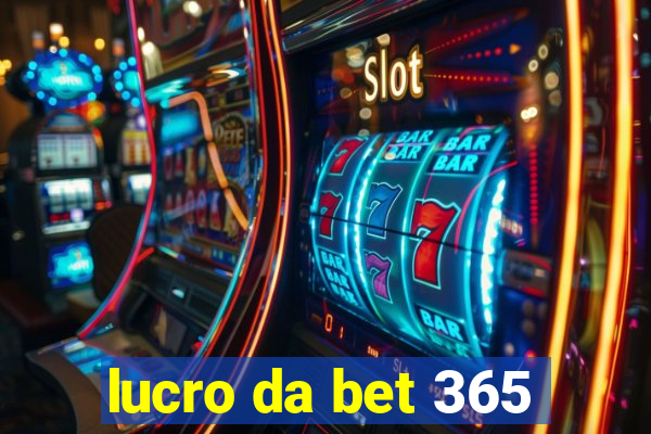 lucro da bet 365