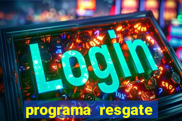 programa resgate brasil é confiável