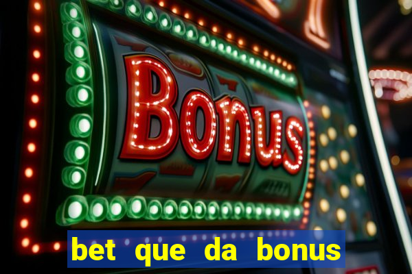 bet que da bonus no cadastro