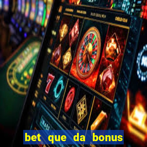 bet que da bonus no cadastro