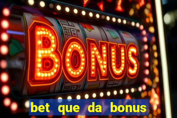 bet que da bonus no cadastro