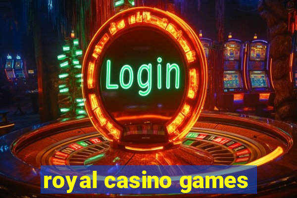 royal casino games