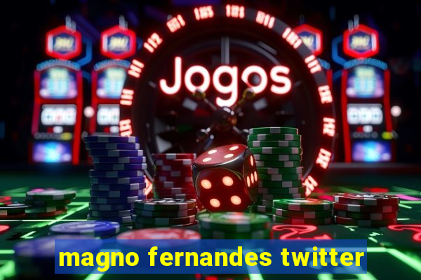 magno fernandes twitter