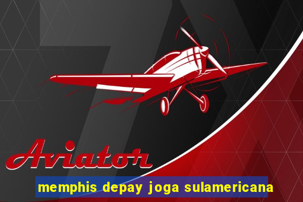 memphis depay joga sulamericana