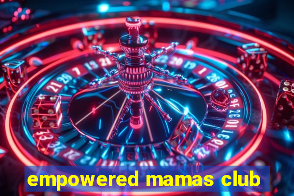 empowered mamas club