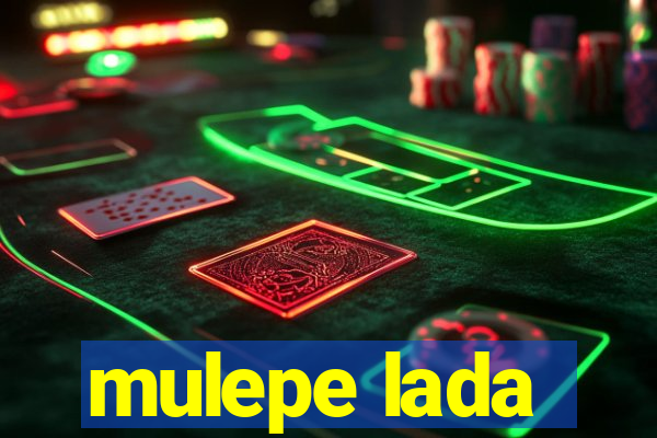 mulepe lada