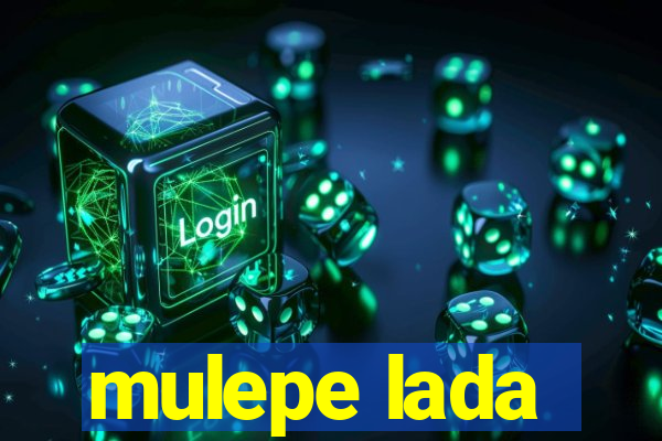 mulepe lada