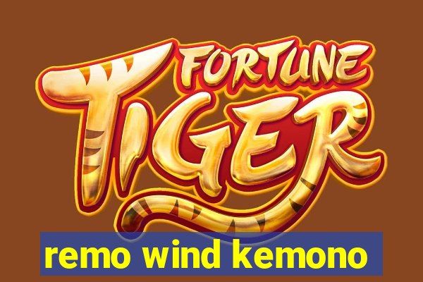 remo wind kemono