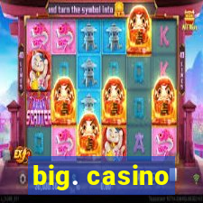 big. casino