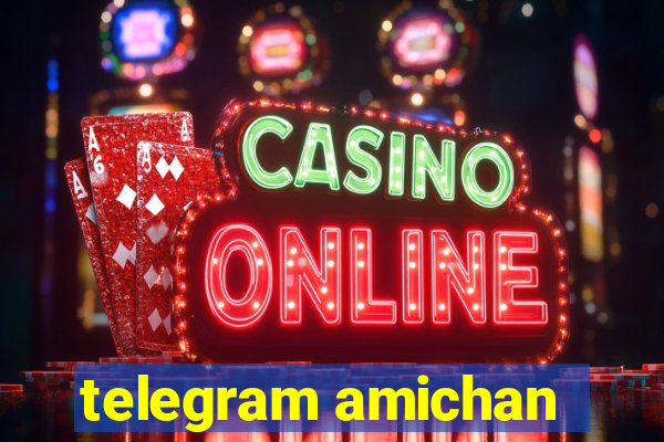 telegram amichan