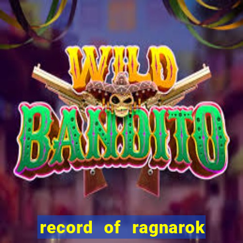 record of ragnarok 3 temporada assistir