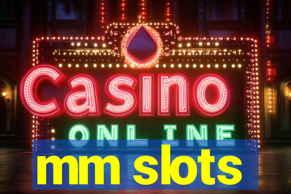 mm slots