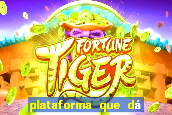 plataforma que dá dinheiro para jogar