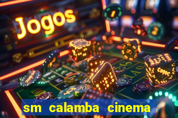 sm calamba cinema ticket price