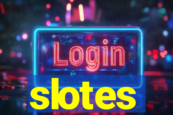 slotes