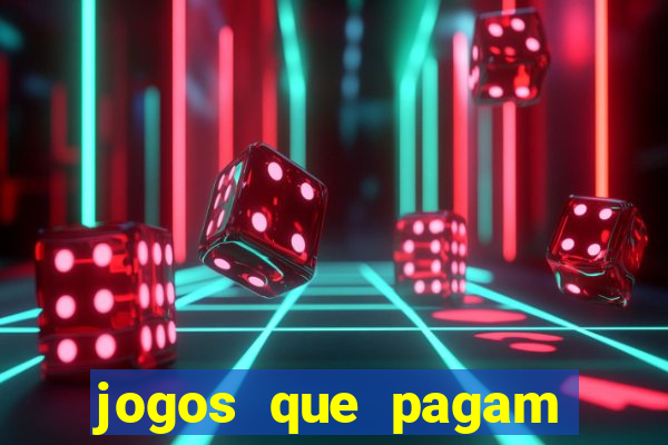 jogos que pagam dinheiro de verdade 2023