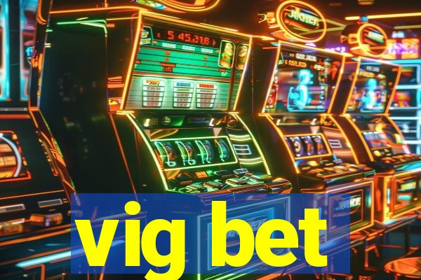 vig bet