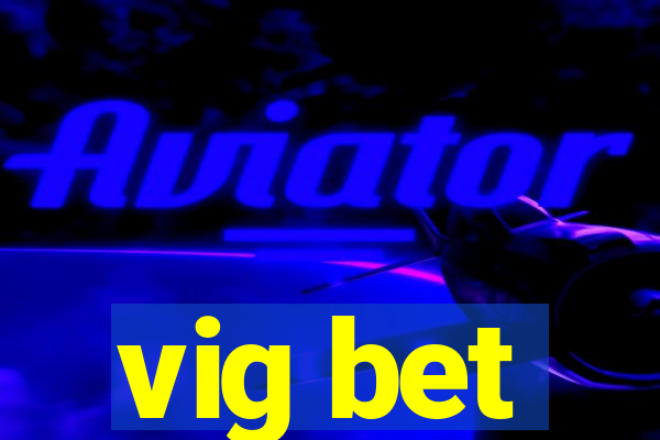 vig bet