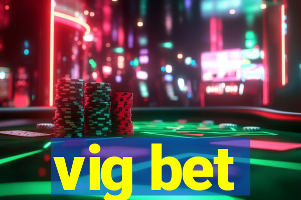 vig bet