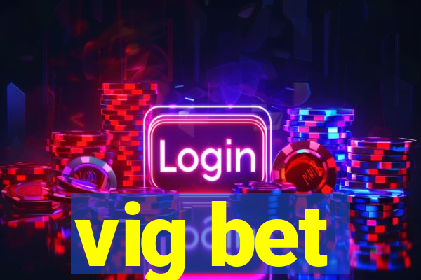 vig bet