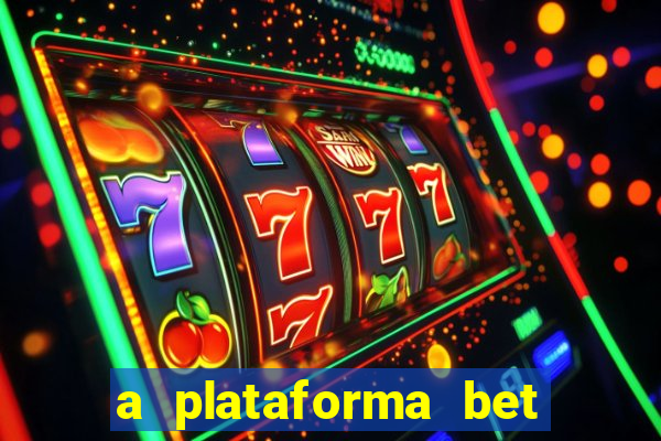 a plataforma bet paga mesmo