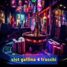 slot gallina 4 trucchi