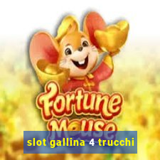 slot gallina 4 trucchi