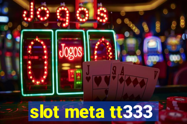 slot meta tt333