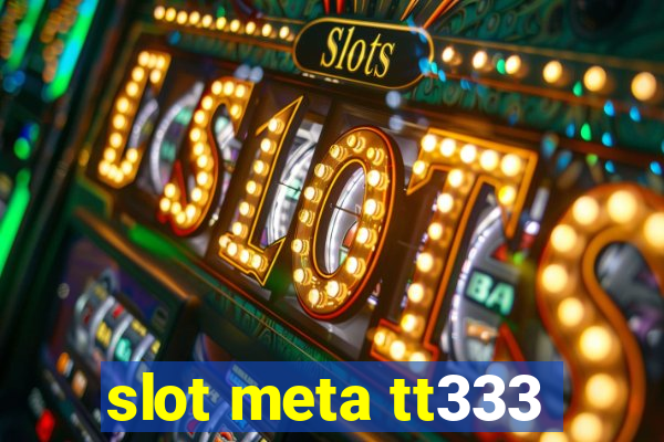 slot meta tt333