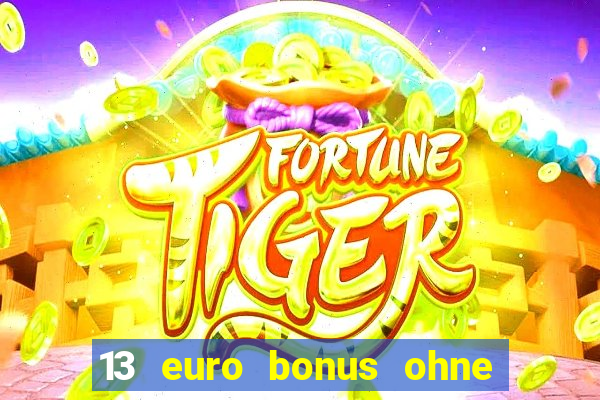 13 euro bonus ohne einzahlung casino