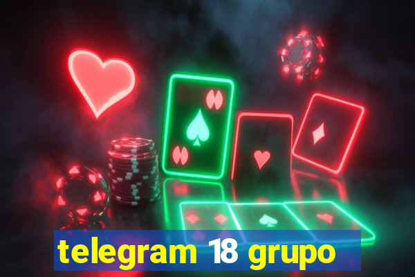 telegram 18 grupo